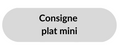 Consigne - Plat Mini
